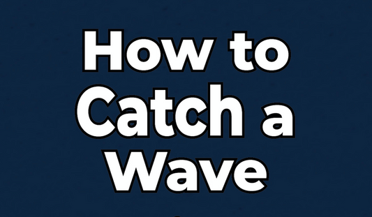 How to Catch a Wave in 60 Seconds